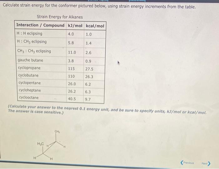 Calculate strain energy for the conformer pictured below, using strain energy increments from the table.
Strain Energy for Al