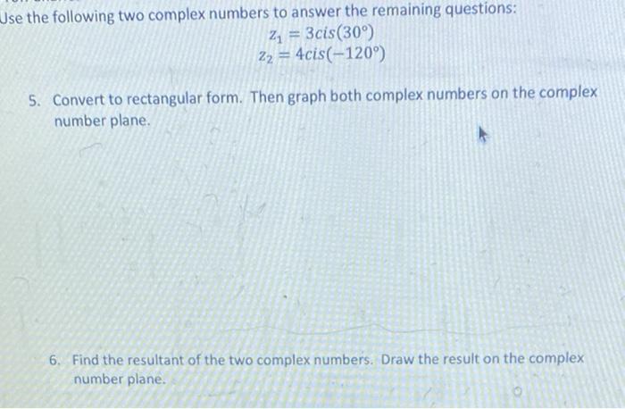 Solved se the following two complex numbers to answer the | Chegg.com