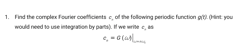 Solved Find the complex Fourier coefficients cn ﻿of the | Chegg.com