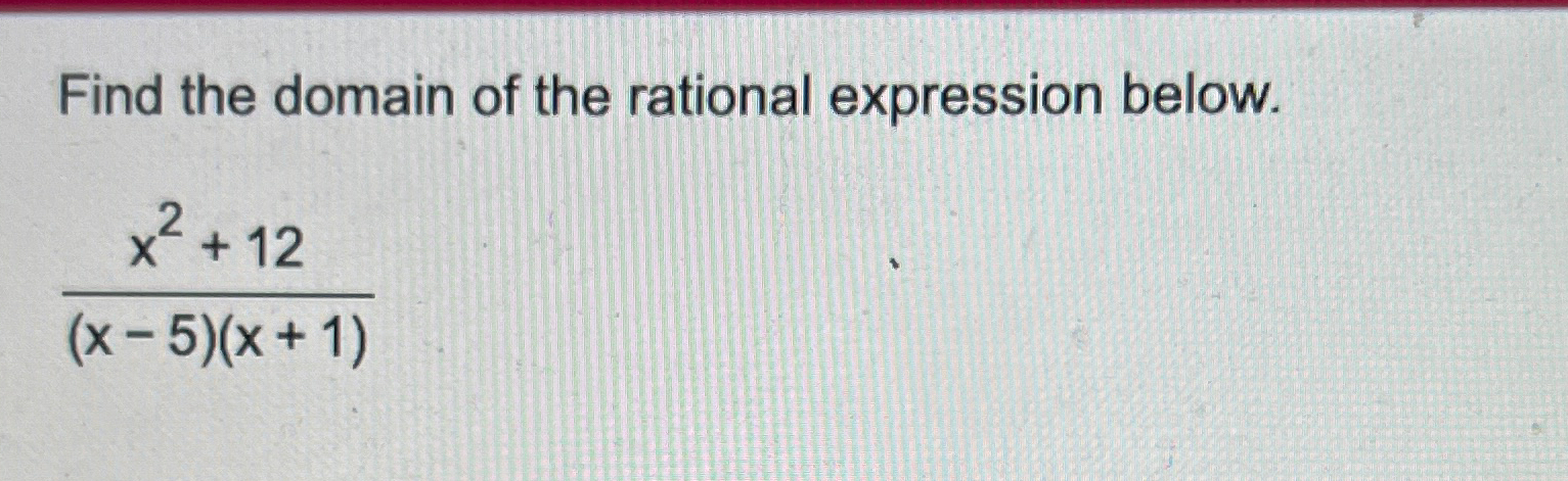 Solved Find the domain of the rational expression | Chegg.com