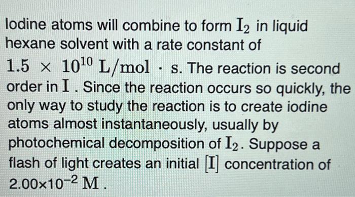 Solved lodine atoms will combine to form I2 in liquid hexane | Chegg.com