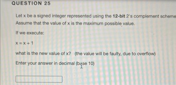 Solved QUESTION 25 Let x be a signed integer represented | Chegg.com