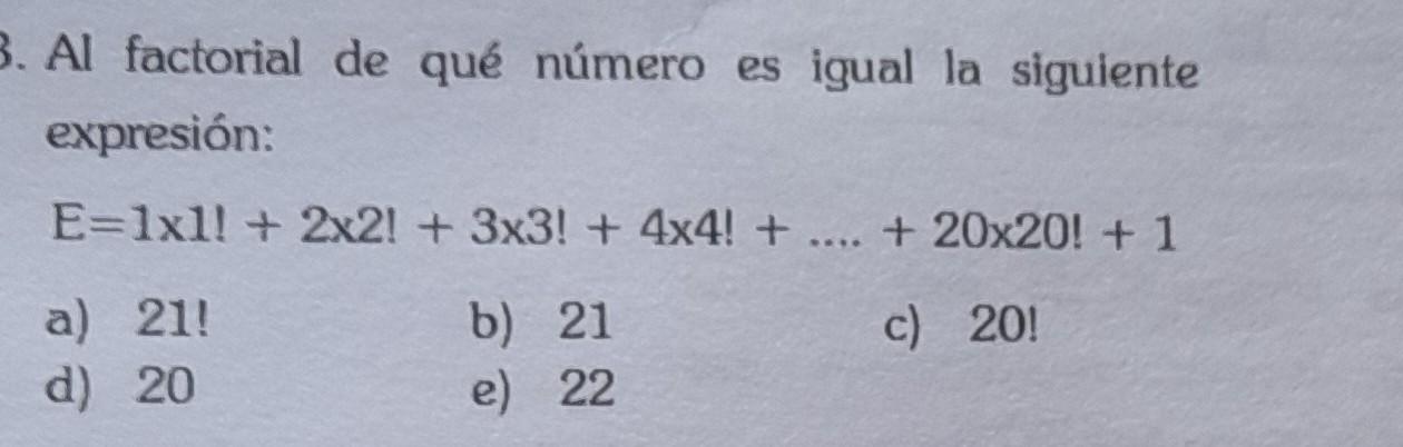 Al factorial de qué número es igual la siguiente expresión: \[ E=1 \times 1 !+2 \times 2 !+3 \times 3 !+4 \times 4 !+\ldots .