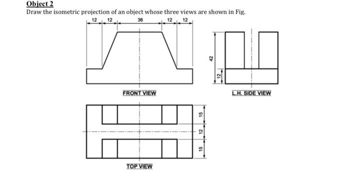 Solved Object 1 Draw the isometric projection of an object | Chegg.com