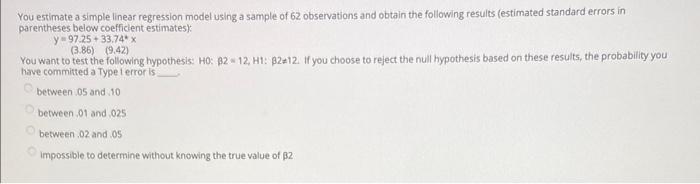 Solved You estimate a simple linear regression model using a | Chegg.com