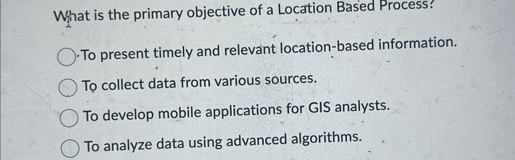 Solved What is the primary objective of a Location Based | Chegg.com