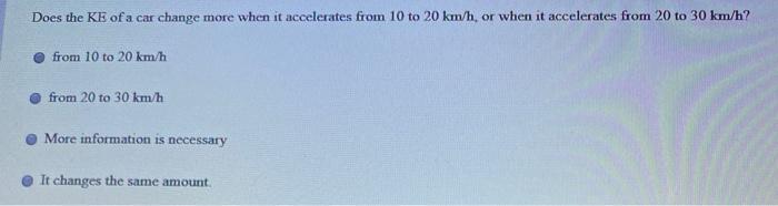 Solved Does The Ke Of A Car Change More When It Accelerates Chegg Com