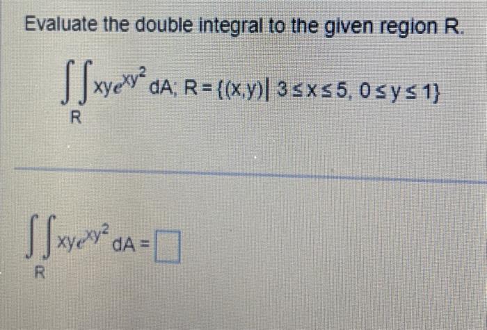 Solved Evaluate the double integral to the given region R. | Chegg.com