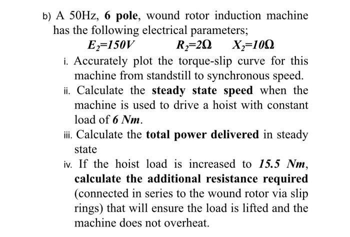 Solved b) A 50Hz, 6 pole, wound rotor induction machine has | Chegg.com