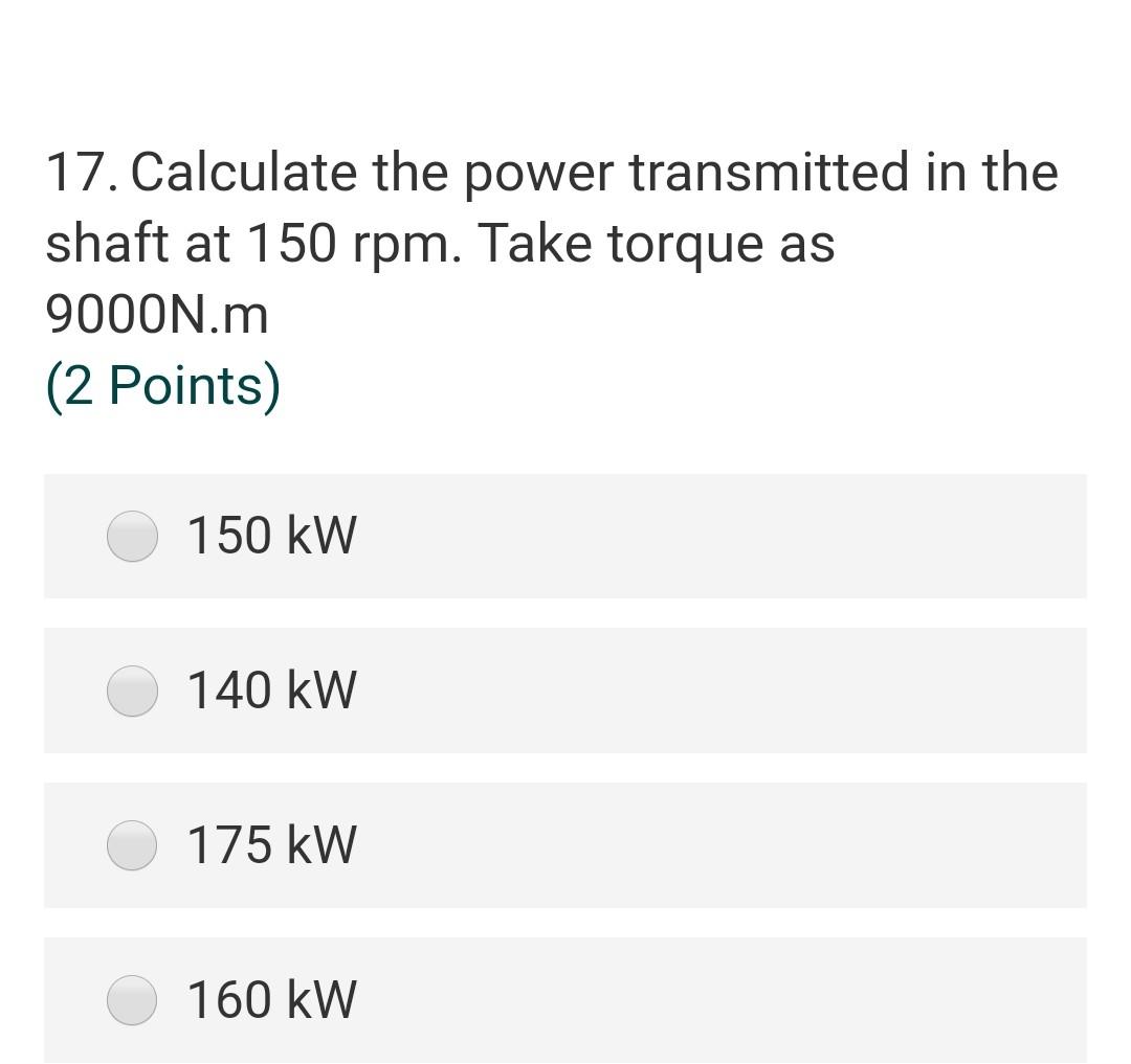 Solved 17. Calculate the power transmitted in the shaft at