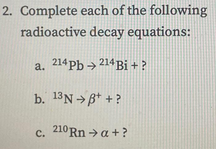 Solved 2. Complete Each Of The Following Radioactive Decay | Chegg.com