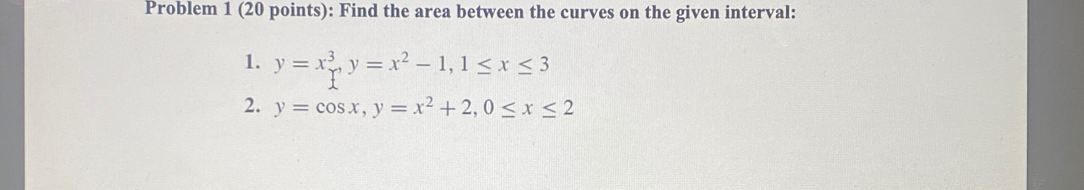 Solved Problem 1 ( 20 ﻿points): Find the area between the | Chegg.com