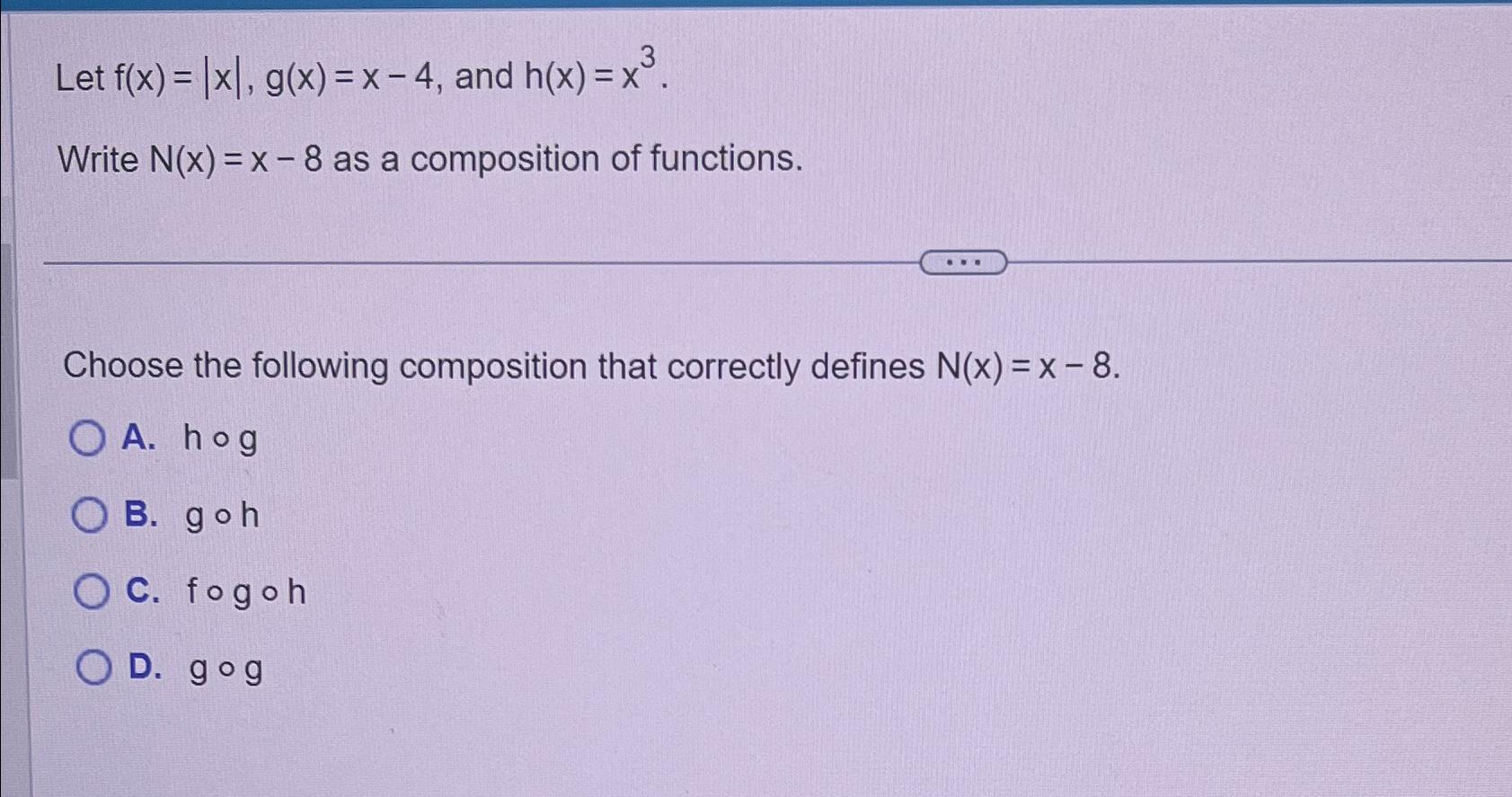 Solved Let F X X G X X 4 ﻿and H X X3 Write N X X 8