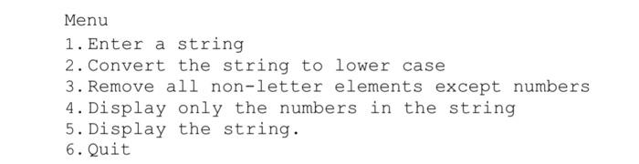 Solved Menu 1. Enter a string 2. Convert the string to lower | Chegg.com