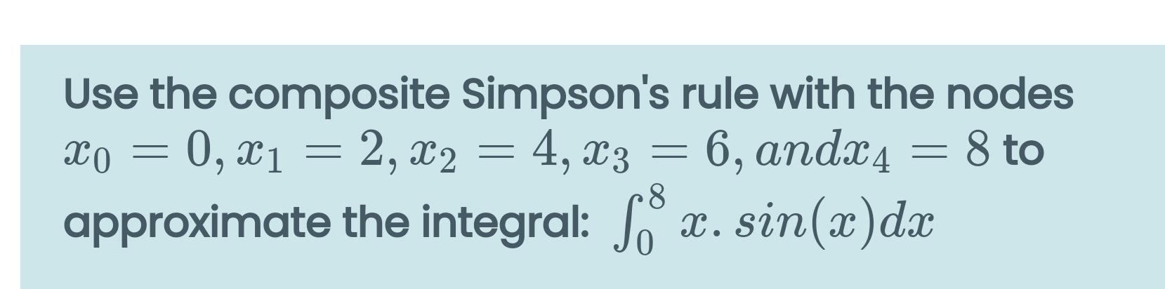 Solved Use the composite Simpson's rule with the nodes X0 = | Chegg.com