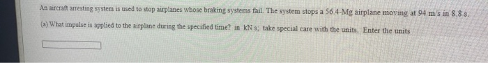 Solved An aircraft arresting system is used to stop | Chegg.com