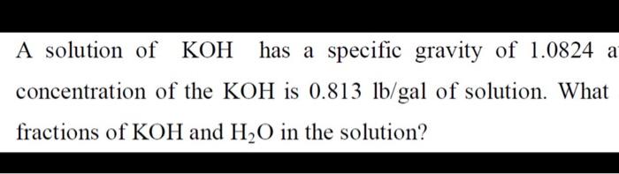 Solved A solution of KOH has a specific gravity of 1.0824 a | Chegg.com
