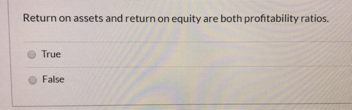 Solved Return on assets and return on equity are both | Chegg.com