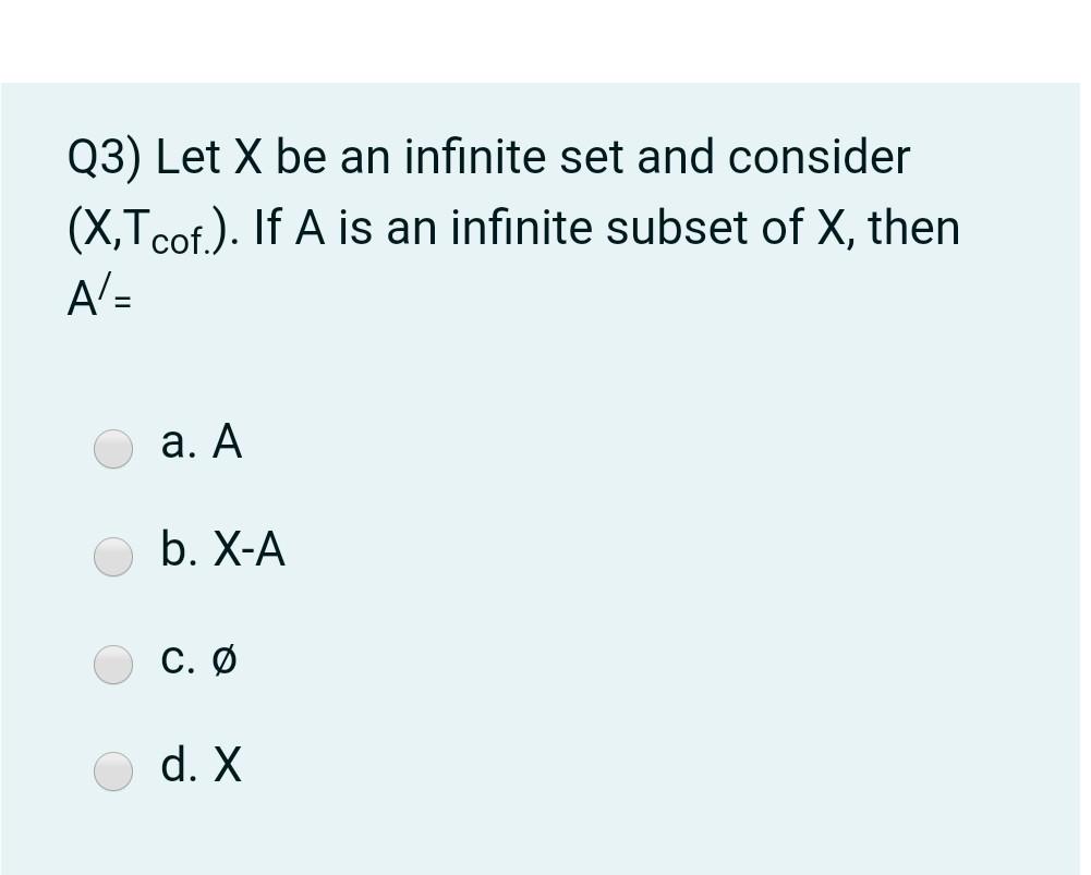 Solved Q3 Let X Be An Infinite Set And Consider X T Cof Chegg Com