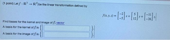 Solved 1 Point Let F R3→r2 Be The Linear Transformation