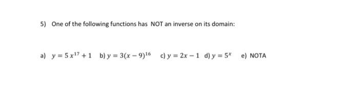 Solved 5) One of the following functions has NOT an inverse | Chegg.com