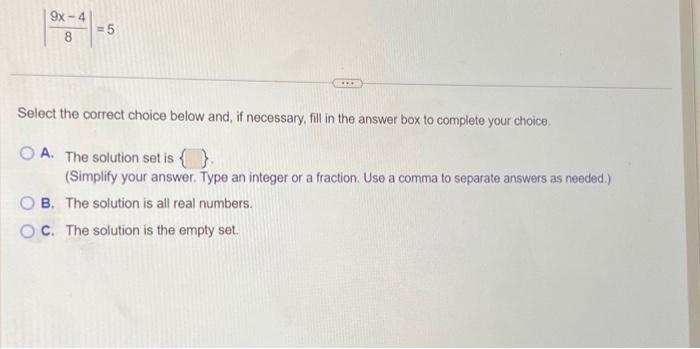 Solved ∣∣89x−4∣∣=5 Select the correct choice below and, if | Chegg.com
