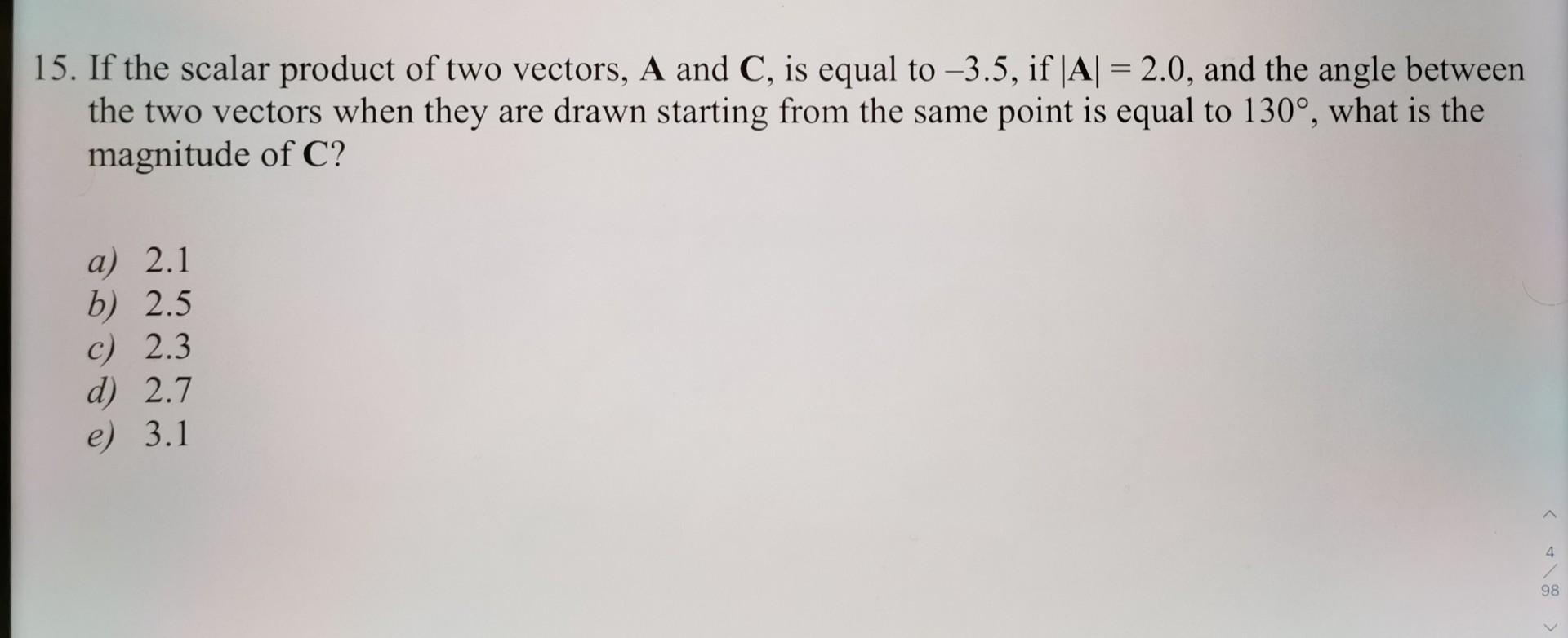 Solved 15. If the scalar product of two vectors, A and C, is | Chegg.com