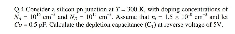 Solved Consider a silicon pn junction at T = 300 K, with | Chegg.com