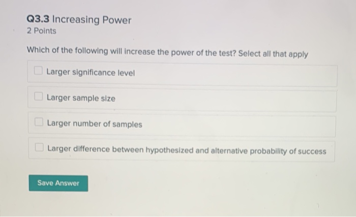 Solved Q3.3 Increasing Power 2 Points Which of the following | Chegg.com