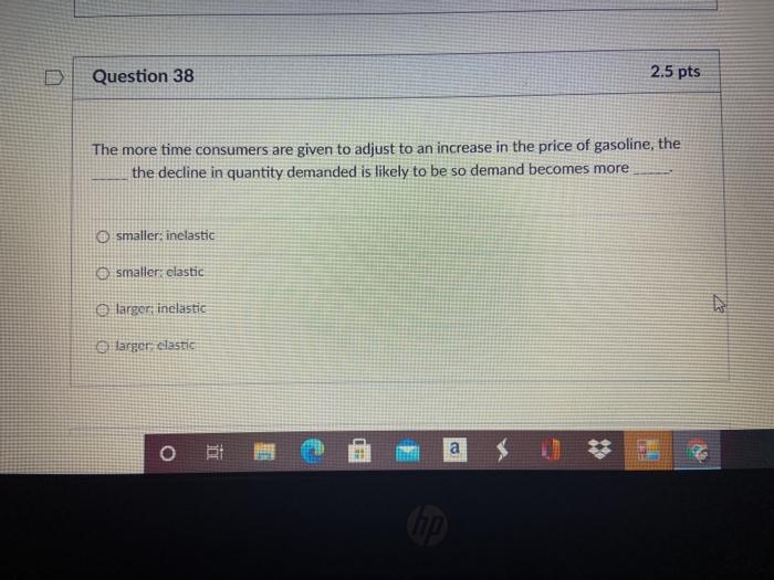 Solved Question 38 2.5 pts The more time consumers are given | Chegg.com