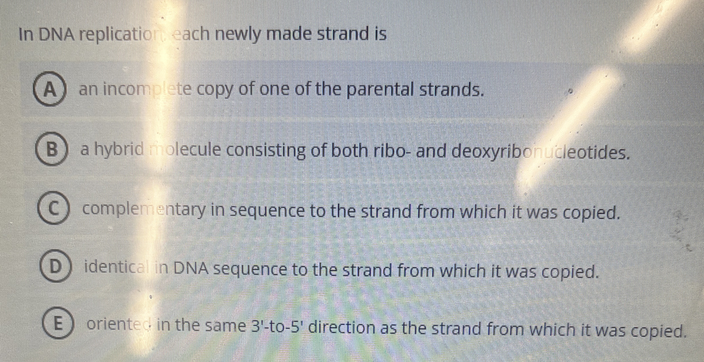 Solved In DNA replication each newly made strand isan | Chegg.com