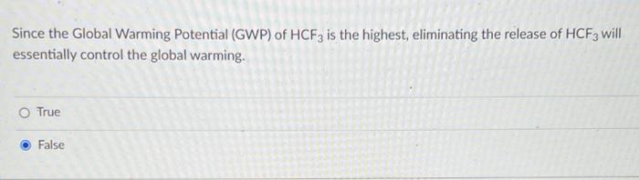 Solved Since the Global Warming Potential (GWP) of HCF3 is | Chegg.com
