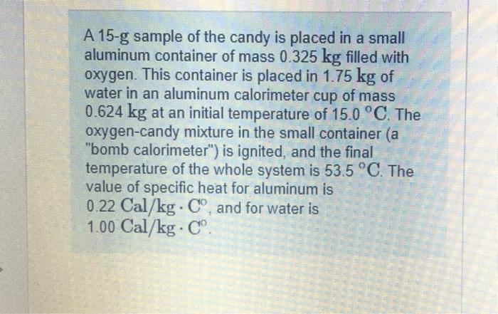 Solved A 15-g sample of the candy is placed in a small | Chegg.com