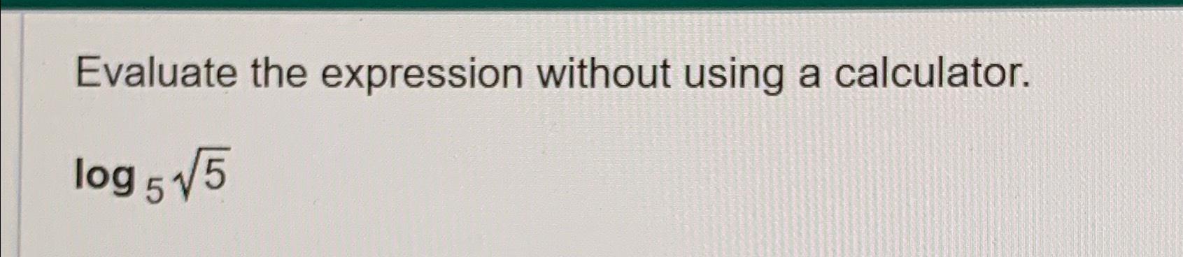 Solved Evaluate the expression without using a | Chegg.com