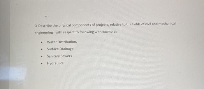 Solved Q-Describe the physical components of projects, | Chegg.com