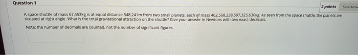 Solved Question 1 2 points Save And A space shuttle of mass | Chegg.com