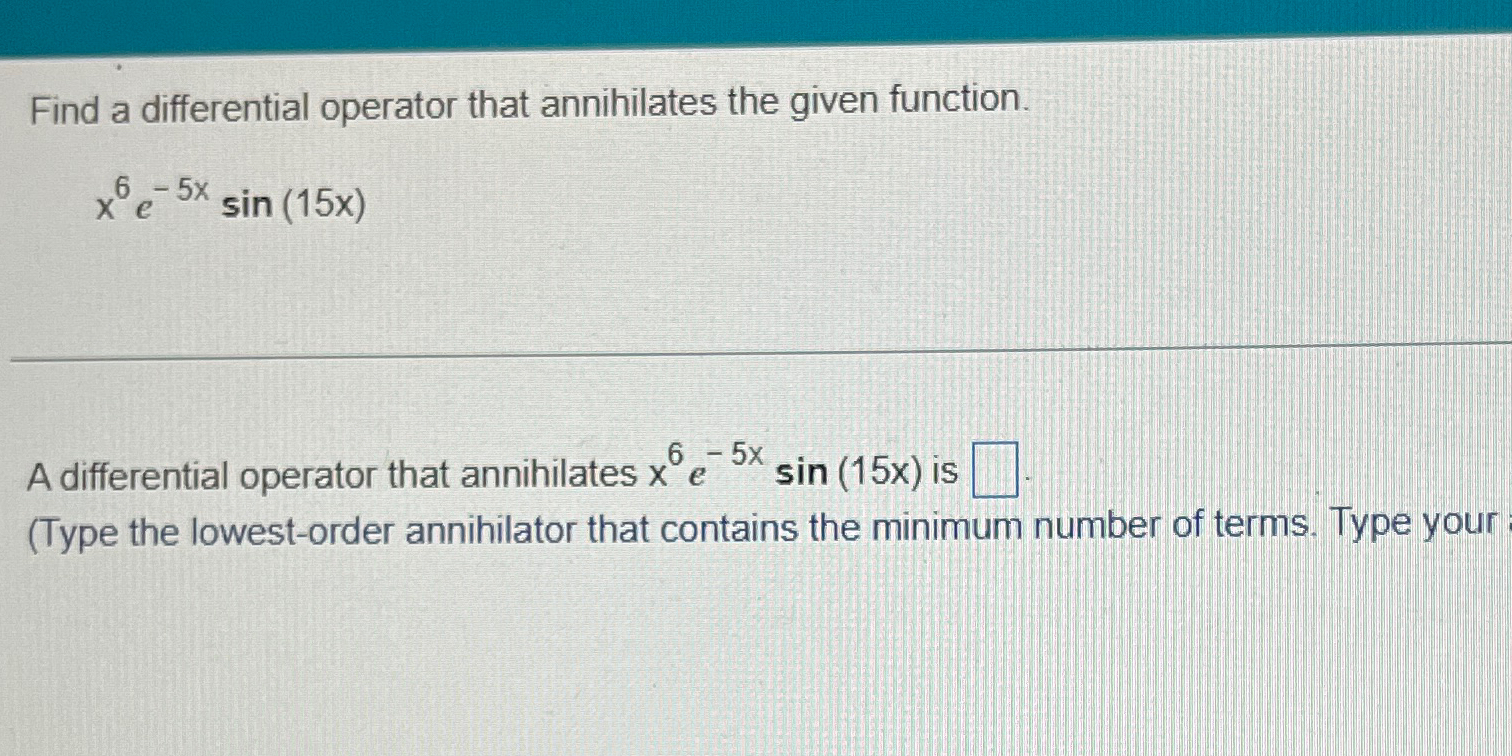 Solved Find a differential operator that annihilates the | Chegg.com