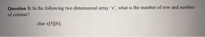 Solved Question 3: In the following two dimensional array | Chegg.com