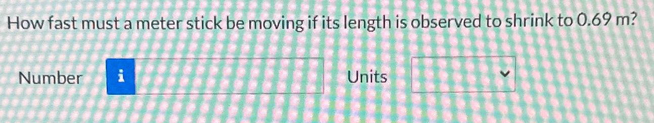 Solved How fast must a meter stick be moving if its length | Chegg.com