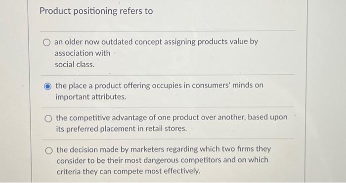 Solved Product positioning refers to O an older now outdated