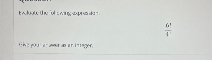 Solved Evaluate The Following Expression. Give Your Answer | Chegg.com