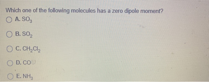 Which One Of The Following Molecules Has A Dipole Moment Of Zero