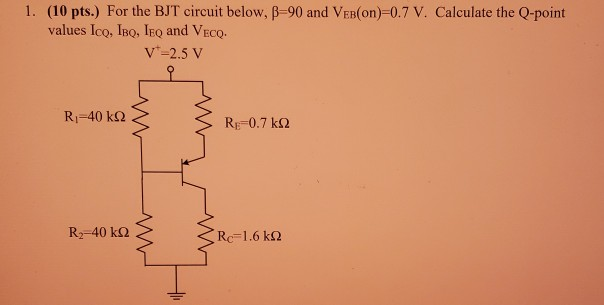 Solved 1. (10 pts.) For the BJT circuit below, B=90 and | Chegg.com