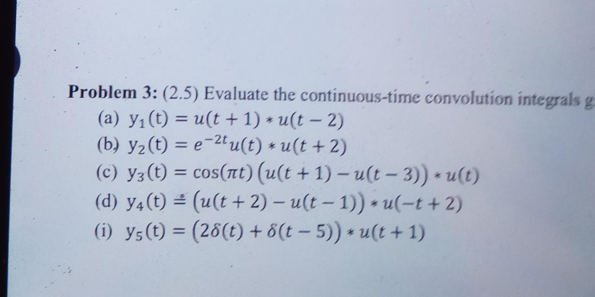 Solved Problem 3: (2.5) Evaluate The Continuous-time | Chegg.com