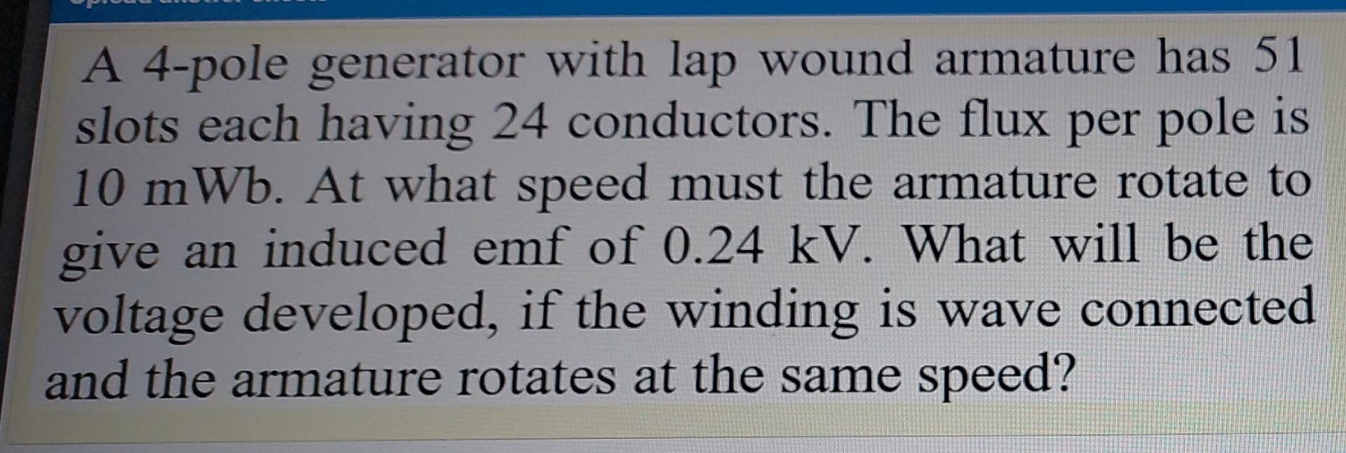 Solved A 4-pole generator with lap wound armature has 51 | Chegg.com