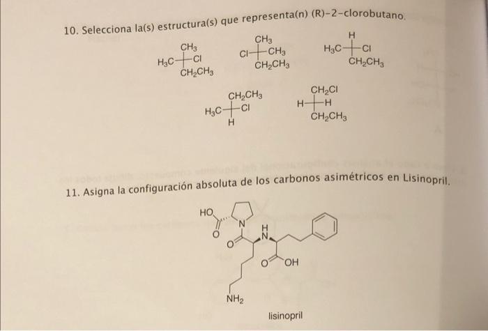 10. Selecciona \( \left.\right|^{\text {-in netrintura(s) que representa(n) }(R)-2 \text {-clorobutano. }} \)
11. Asigna la c