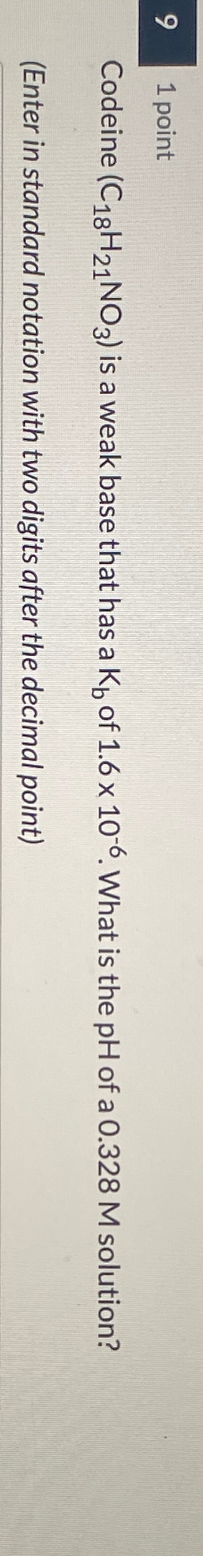 Solved Codeine (C18H21NO3) ﻿is a weak base that has a Kb ﻿of | Chegg.com