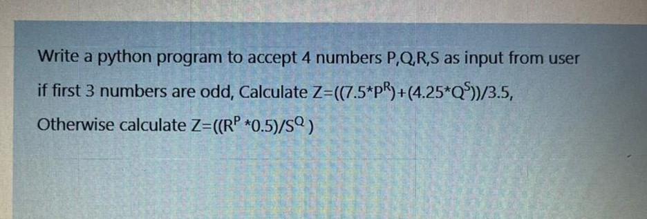 Solved Write a python program to accept 4 numbers P,Q,R,S as | Chegg.com
