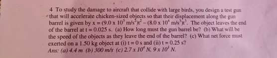 Solved 4 To study the damage to aircraft that collide with | Chegg.com