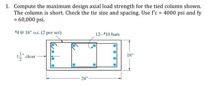 Solved 1. Compute the maximum design axial load strength for | Chegg.com